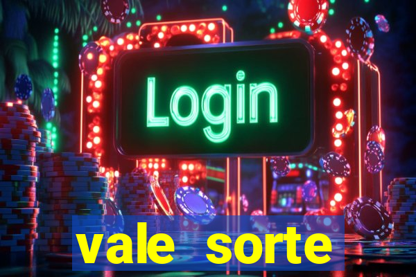 vale sorte resultado de hoje